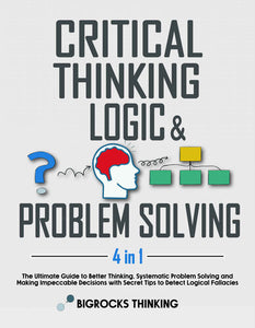 Critical thinking, Logic & Problem Solving By Bigrocks Thinking