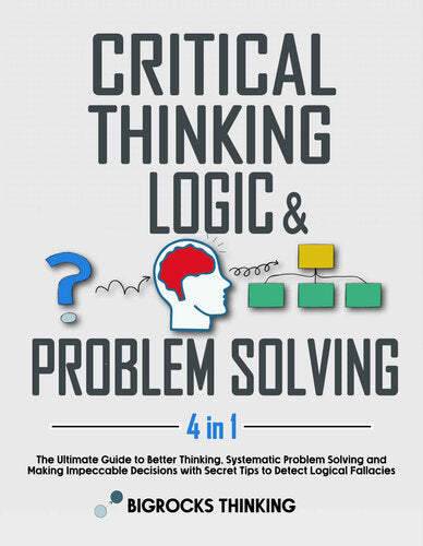 Critical thinking, Logic & Problem Solving By Bigrocks Thinking