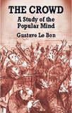 The Crowd: A Study of the Popular Mind By Gustave Le Bon