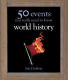 World History: 50 Things You Really Need to Know By Ian Crofton