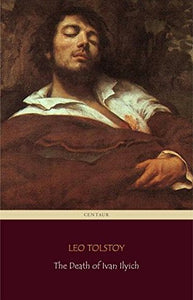 The Death of Ivan Ilyich By Leo Tolstoy