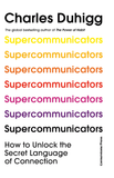 Supercommunicators by Charles Duhigg