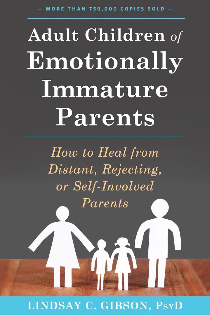 Adult Children of Emotionally Immature Parents by Lindsay Gibson