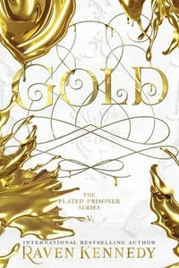 Gold (The Plated Prisoner, #5) by Raven Kennedy