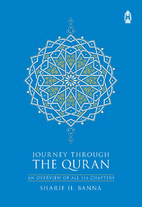 Journey Through The Quran by Sharif H Banna (Complete Book)