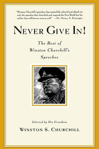 Never Give In! Winston Churchill's Speeches
by Winston Spencer Churchill