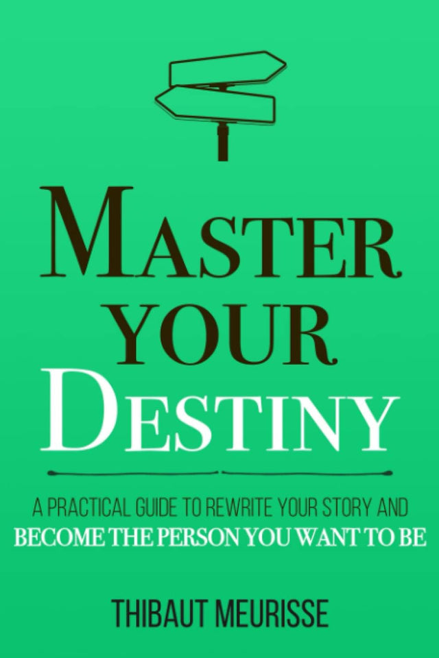 Master Your Destiny By Thibaut Meurisse