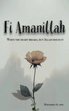 Fi Amanillah: When The Heart Breaks, But Allah Holds It by AMIN. MOHAMMED