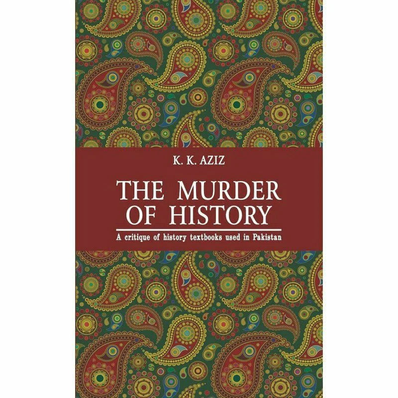 The Murder Of History By K.K. Aziz