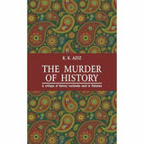 The Murder Of History By K.K. Aziz